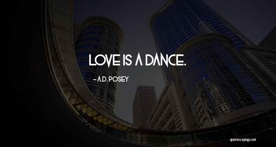 Dance Ad Quotes By A.D. Posey