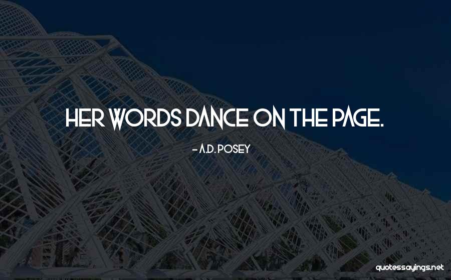 Dance Ad Quotes By A.D. Posey Dance Ad Quotes By A.D. Posey