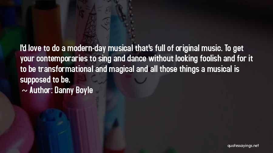 Dance All Day Quotes By Danny Boyle