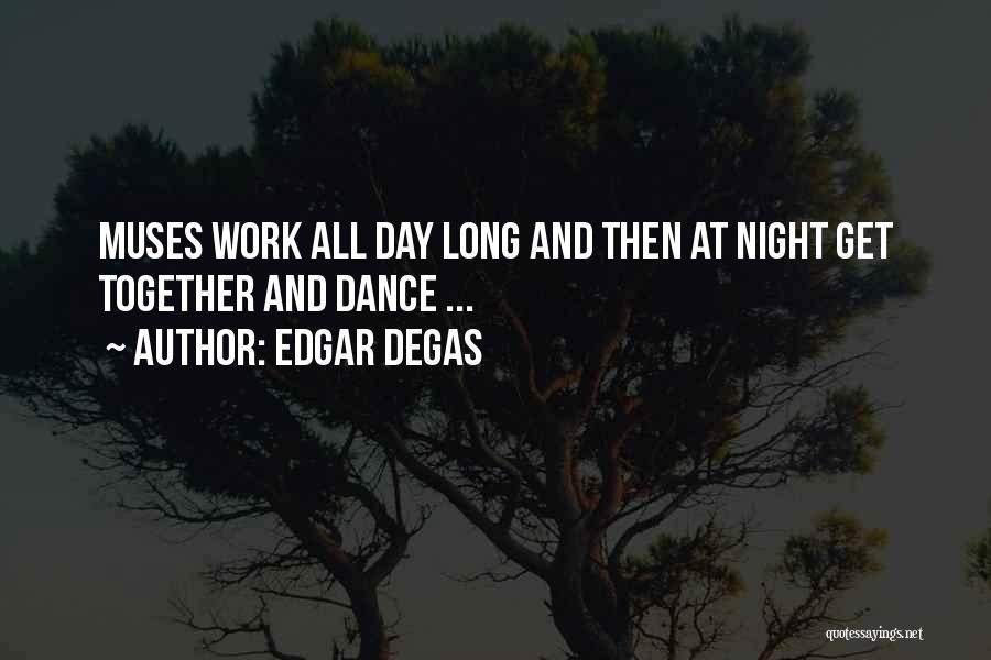 Dance All Day Quotes By Edgar Degas