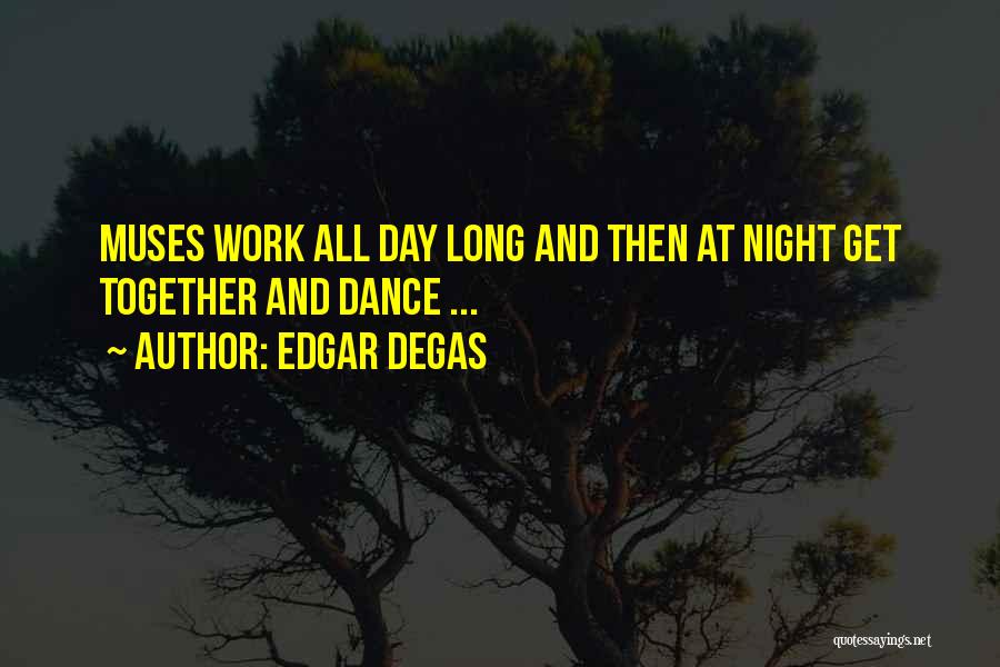 Dance All Night Quotes By Edgar Degas