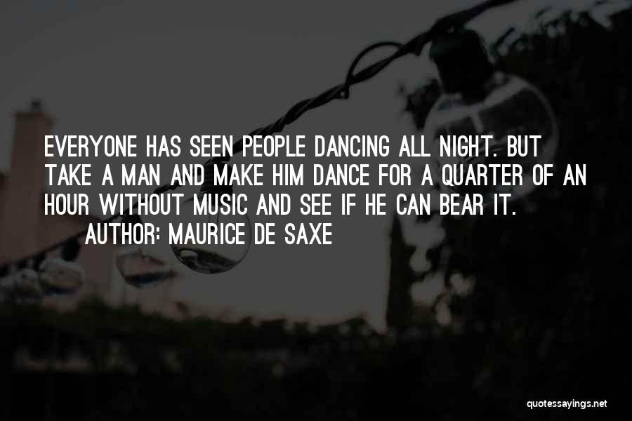 Dance All Night Quotes By Maurice De Saxe