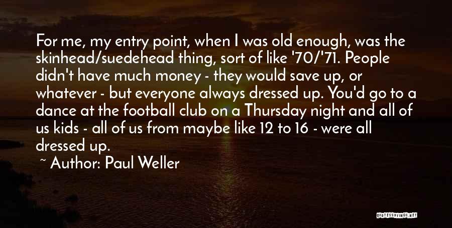 Dance All Night Quotes By Paul Weller
