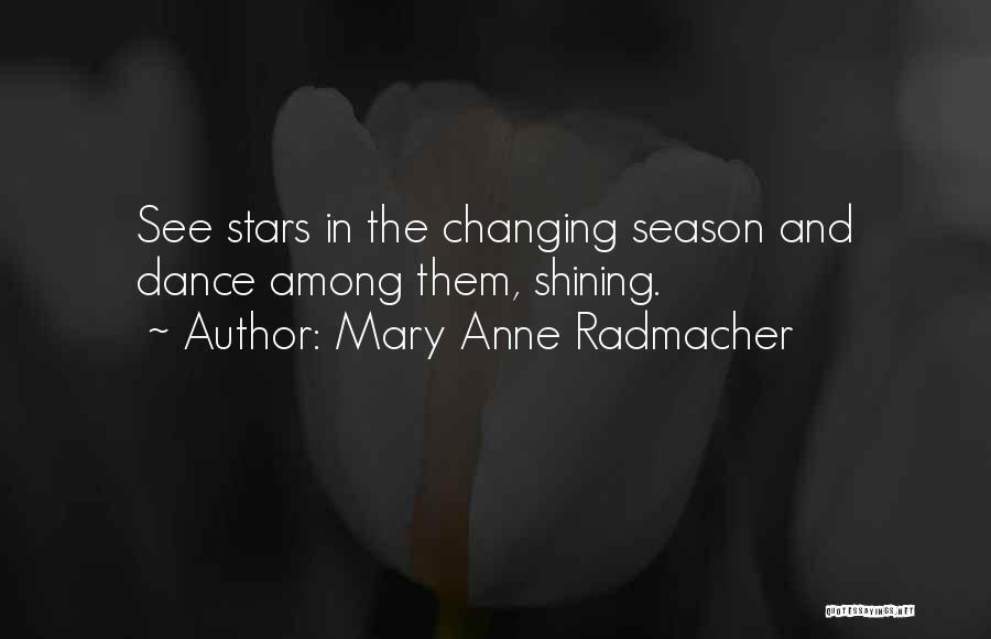 Dance Among The Stars Quotes By Mary Anne Radmacher