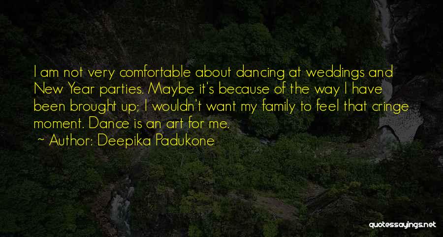 Dance And Art Quotes By Deepika Padukone
