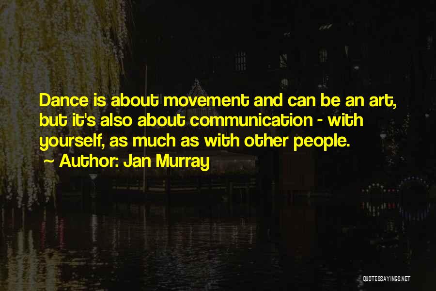 Dance And Art Quotes By Jan Murray