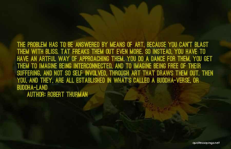 Dance And Art Quotes By Robert Thurman