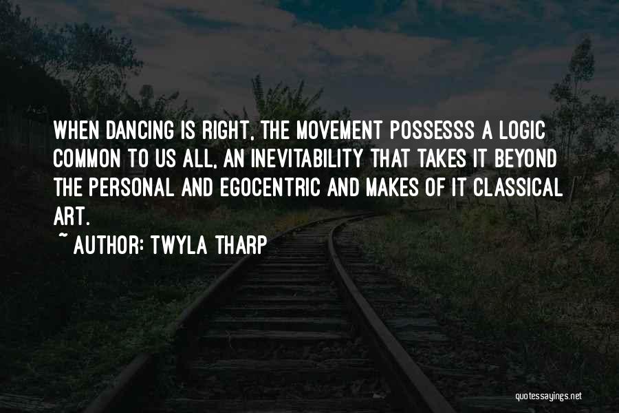 Dance And Art Quotes By Twyla Tharp