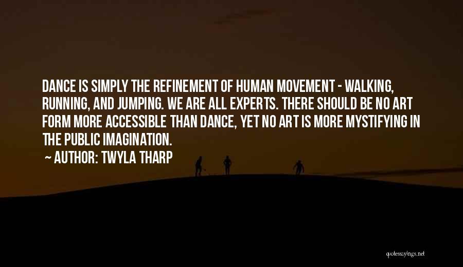 Dance And Art Quotes By Twyla Tharp