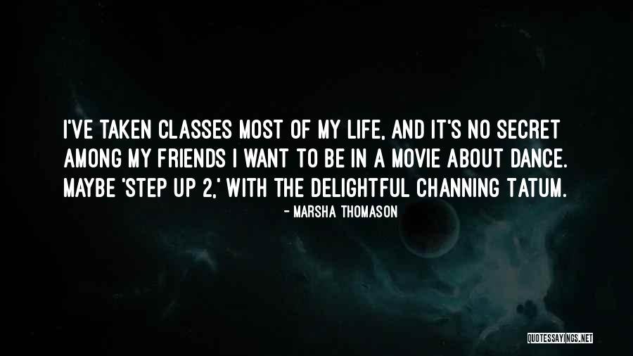 Dance And Friends Quotes By Marsha Thomason Dance And Friends Quotes By Marsha Thomason