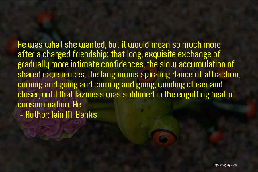 Dance And Friendship Quotes By Iain M. Banks