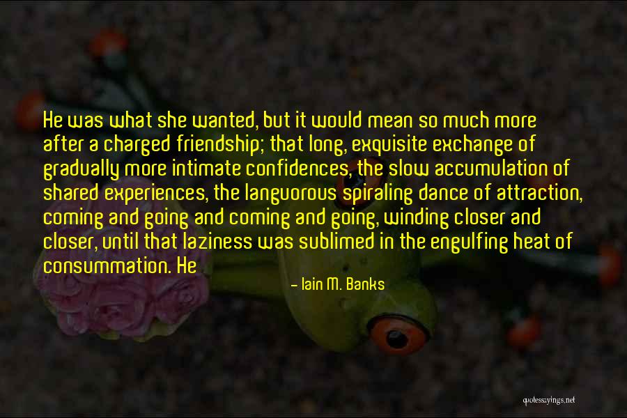 Dance And Friendship Quotes By Iain M. Banks