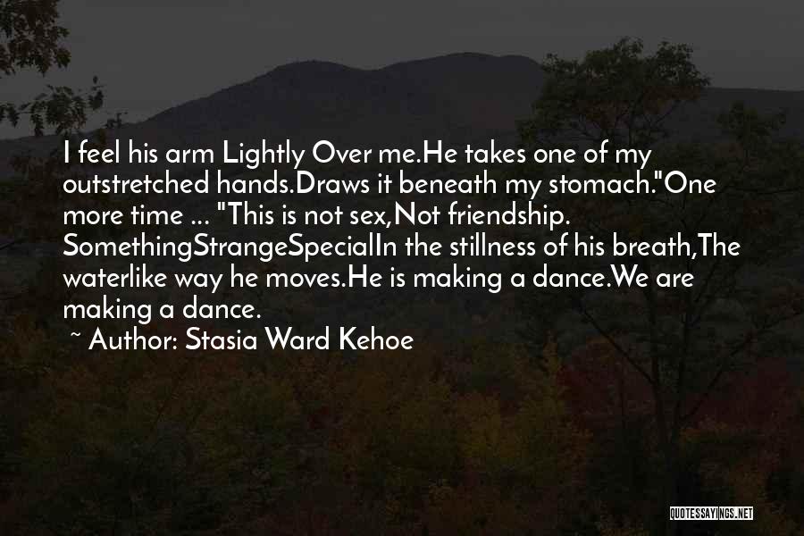 Dance And Friendship Quotes By Stasia Ward Kehoe