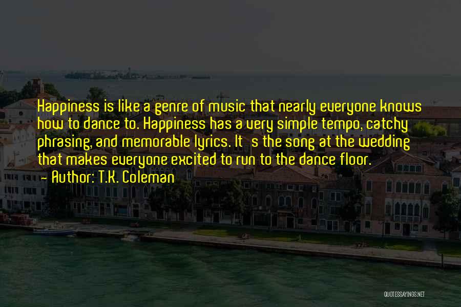 Dance And Happiness Quotes By T.K. Coleman