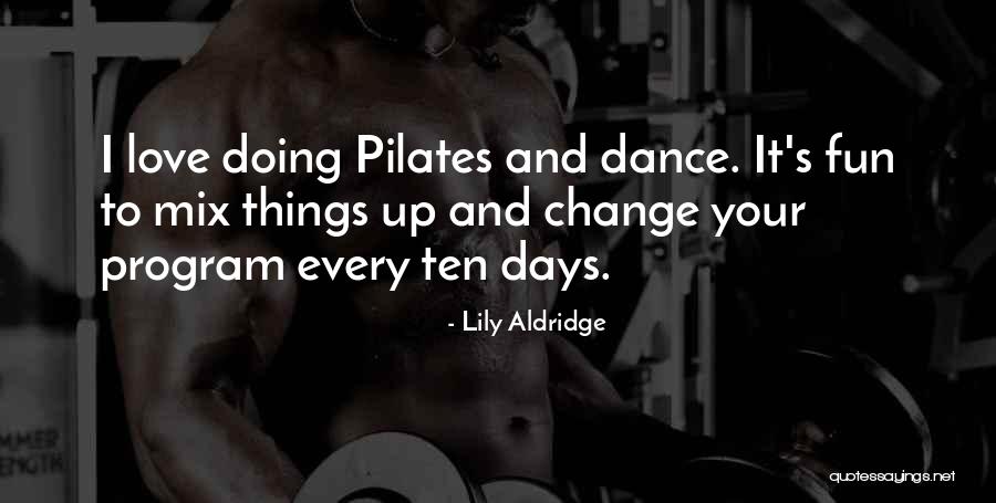 Dance And Love Quotes By Lily Aldridge