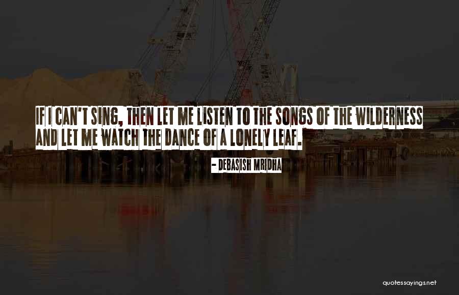 Dance And Nature Quotes By Debasish Mridha Dance And Nature Quotes By Debasish Mridha