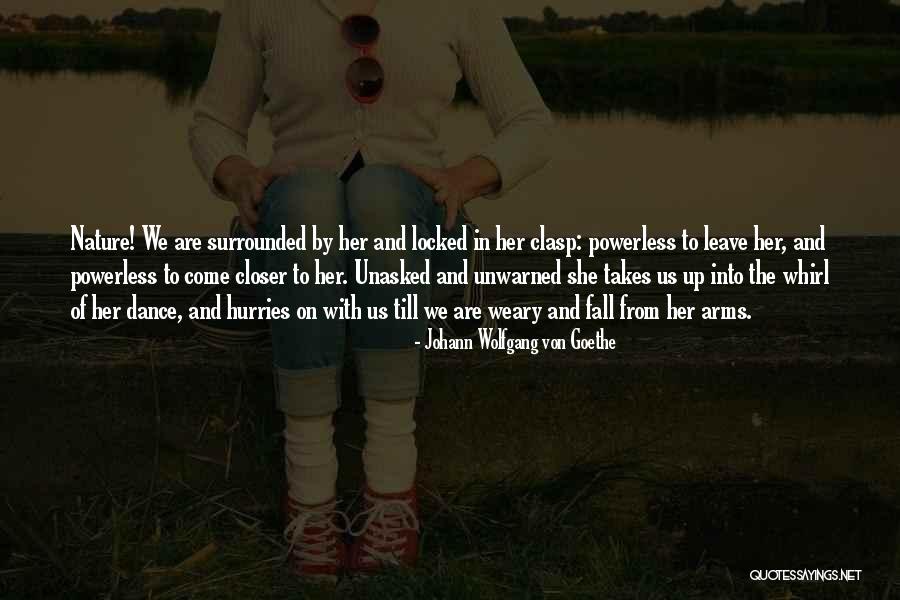 Dance And Nature Quotes By Johann Wolfgang Von Goethe Dance And Nature Quotes By Johann Wolfgang Von Goethe