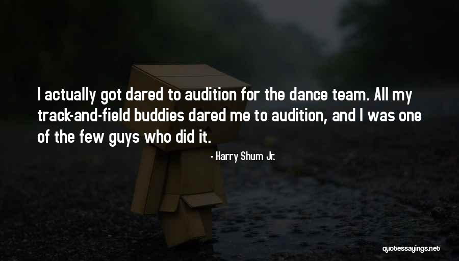 Dance Audition Quotes By Harry Shum Jr. Dance Audition Quotes By Harry Shum Jr.