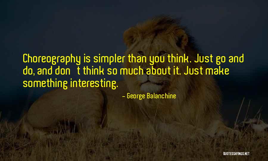 Dance Balanchine Quotes By George Balanchine Dance Balanchine Quotes By George Balanchine