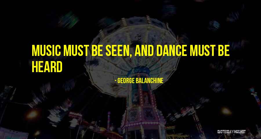 Dance Balanchine Quotes By George Balanchine Dance Balanchine Quotes By George Balanchine