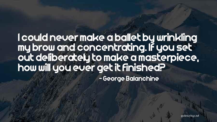 Dance Balanchine Quotes By George Balanchine Dance Balanchine Quotes By George Balanchine