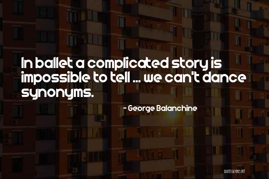 Dance Balanchine Quotes By George Balanchine Dance Balanchine Quotes By George Balanchine