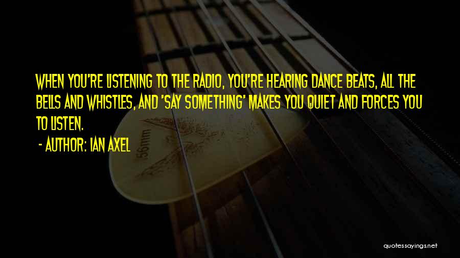 Dance Beats Quotes By Ian Axel