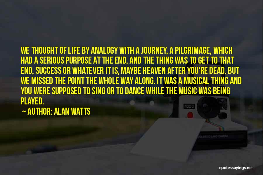Dance Being Your Life Quotes By Alan Watts