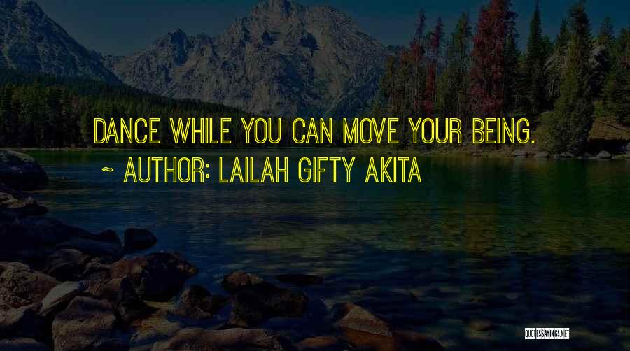 Dance Being Your Life Quotes By Lailah Gifty Akita
