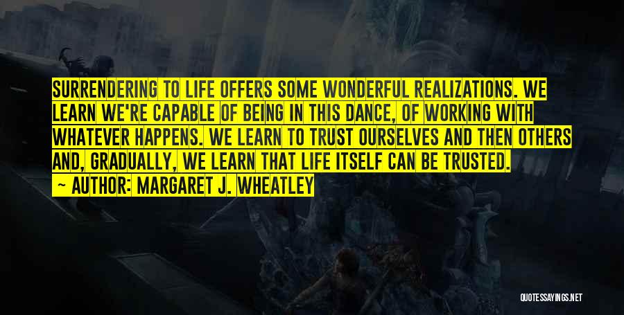 Dance Being Your Life Quotes By Margaret J. Wheatley