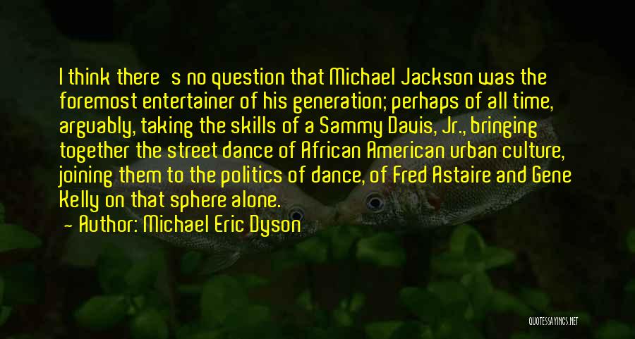 Dance By Michael Jackson Quotes By Michael Eric Dyson