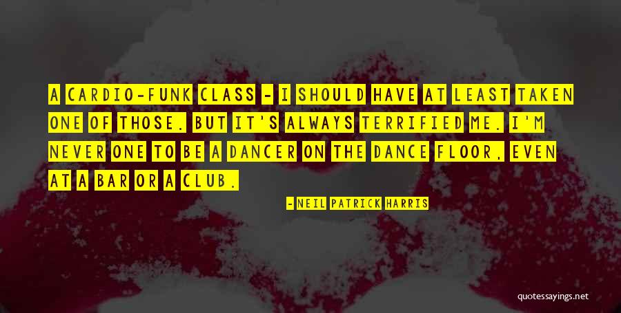 Dance Cardio Quotes By Neil Patrick Harris Dance Cardio Quotes By Neil Patrick Harris