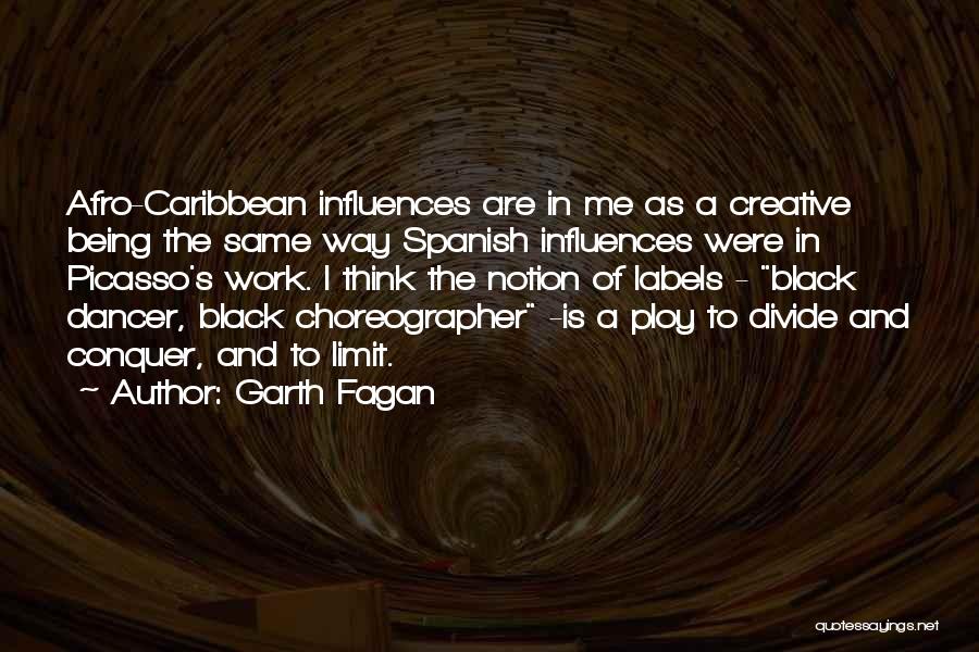 Dance Choreographer Quotes By Garth Fagan