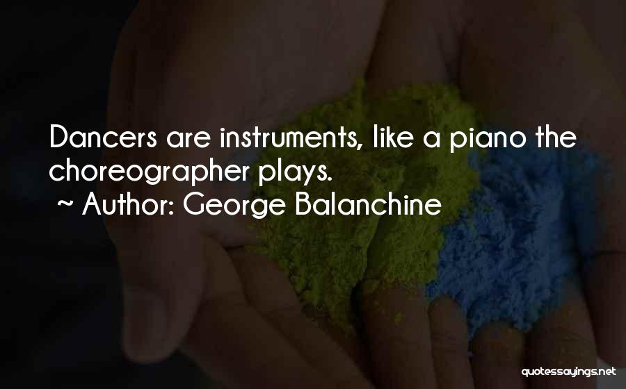 Dance Choreographer Quotes By George Balanchine