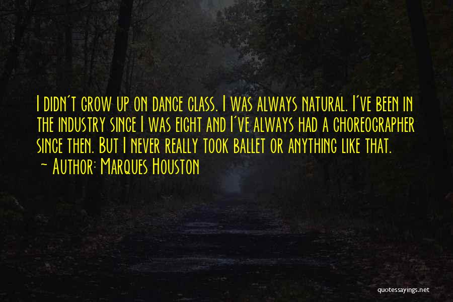 Dance Choreographer Quotes By Marques Houston