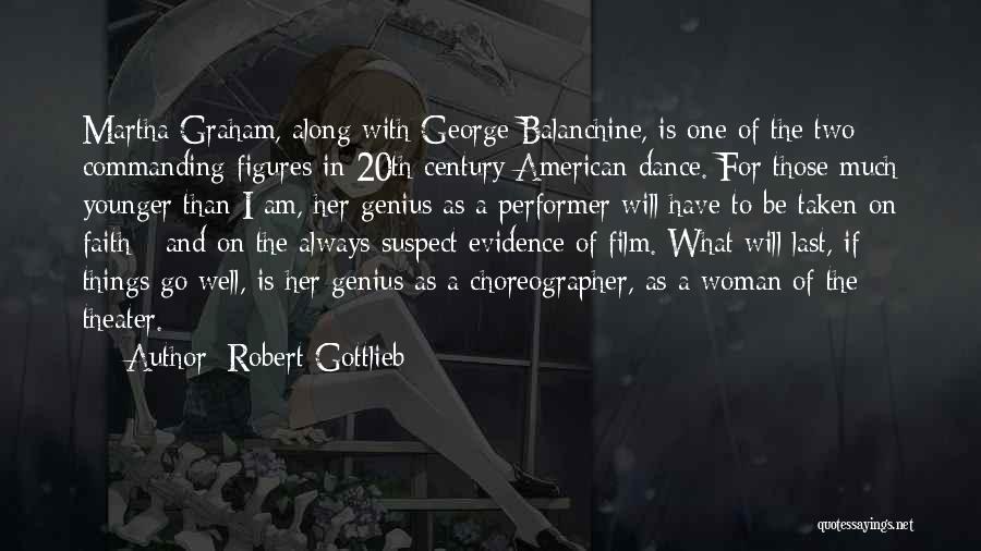 Dance Choreographer Quotes By Robert Gottlieb