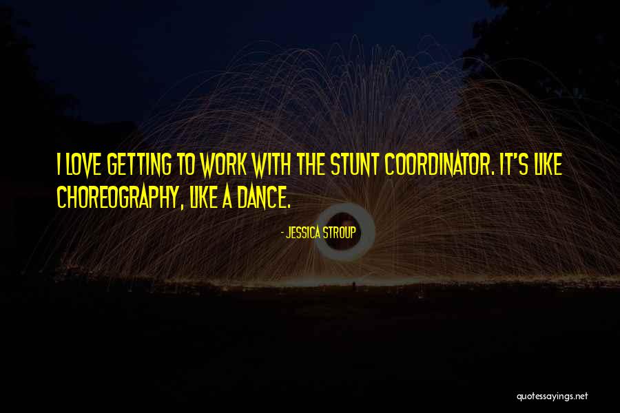 Dance Choreography Quotes By Jessica Stroup Dance Choreography Quotes By Jessica Stroup
