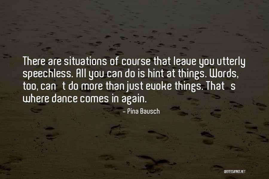 Dance Choreography Quotes By Pina Bausch Dance Choreography Quotes By Pina Bausch