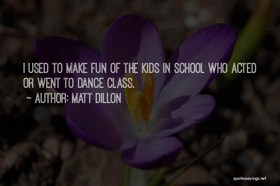 Dance Class Quotes By Matt Dillon