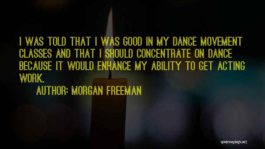 Dance Class Quotes By Morgan Freeman