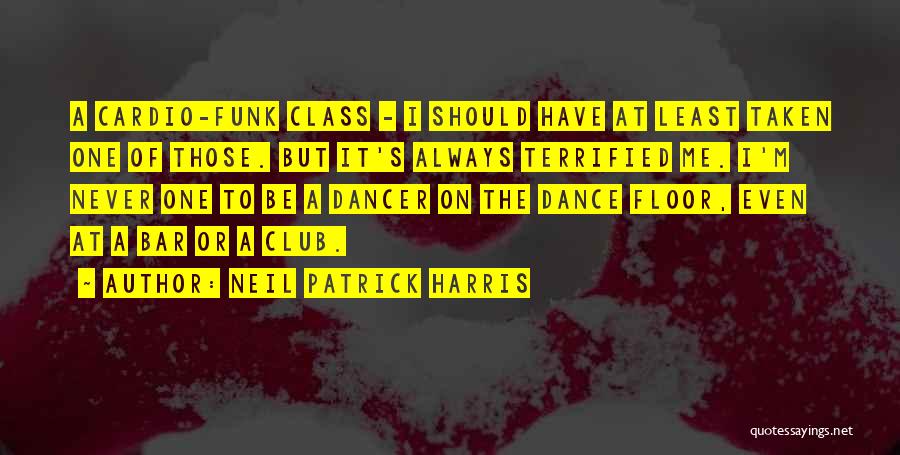 Dance Class Quotes By Neil Patrick Harris