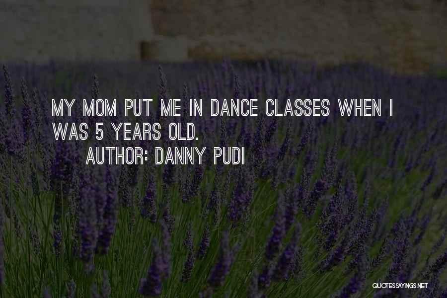 Dance Classes Quotes By Danny Pudi