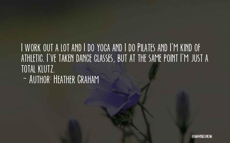 Dance Classes Quotes By Heather Graham