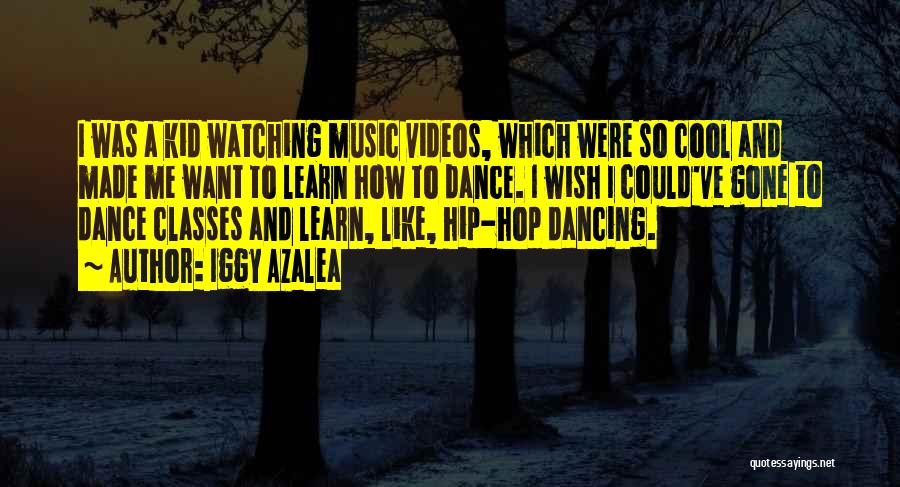 Dance Classes Quotes By Iggy Azalea