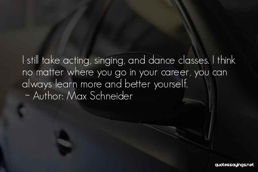 Dance Classes Quotes By Max Schneider