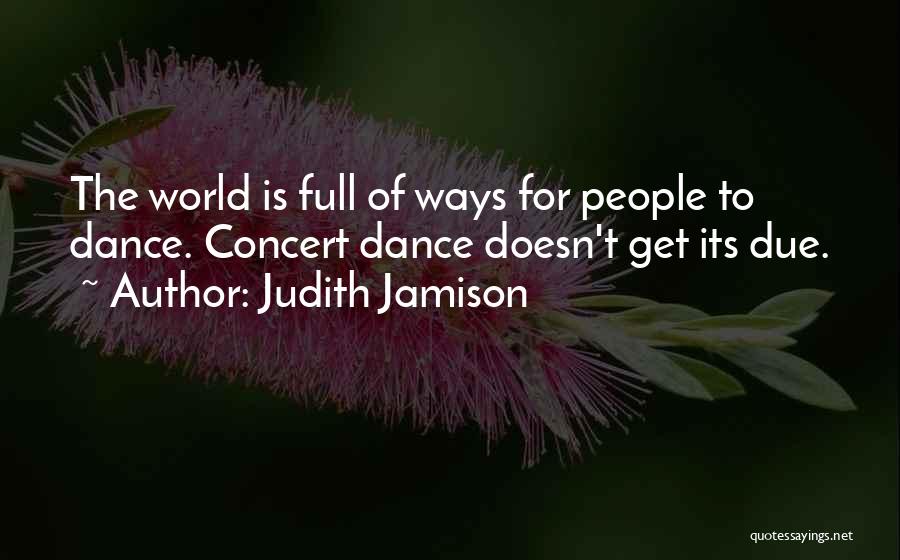 Dance Concert Quotes By Judith Jamison