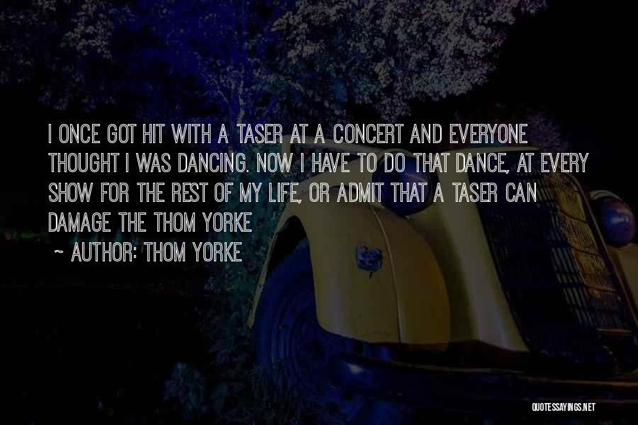 Dance Concert Quotes By Thom Yorke