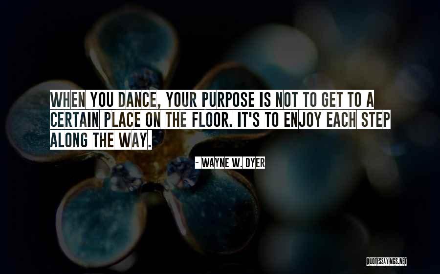 Dance Dance Quotes By Wayne W. Dyer Dance Dance Quotes By Wayne W. Dyer