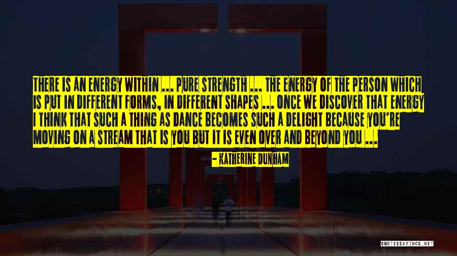 Dance Energy Quotes By Katherine Dunham Dance Energy Quotes By Katherine Dunham