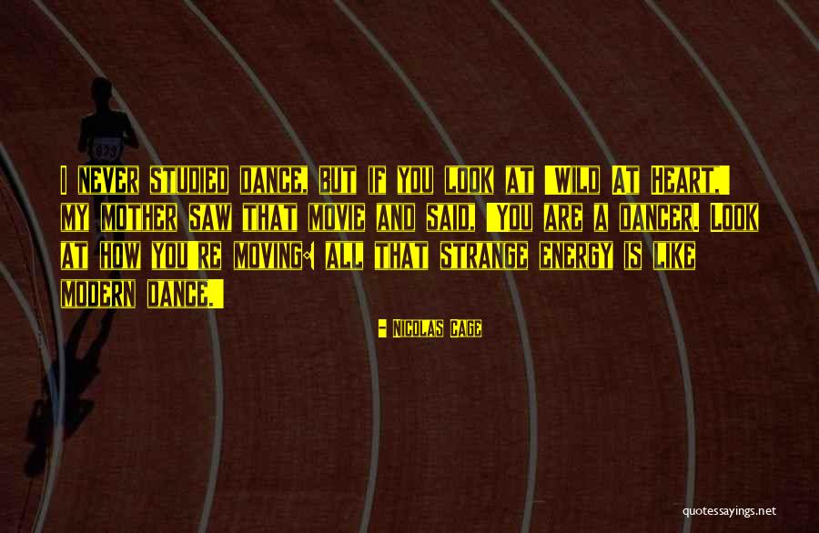 Dance Energy Quotes By Nicolas Cage Dance Energy Quotes By Nicolas Cage